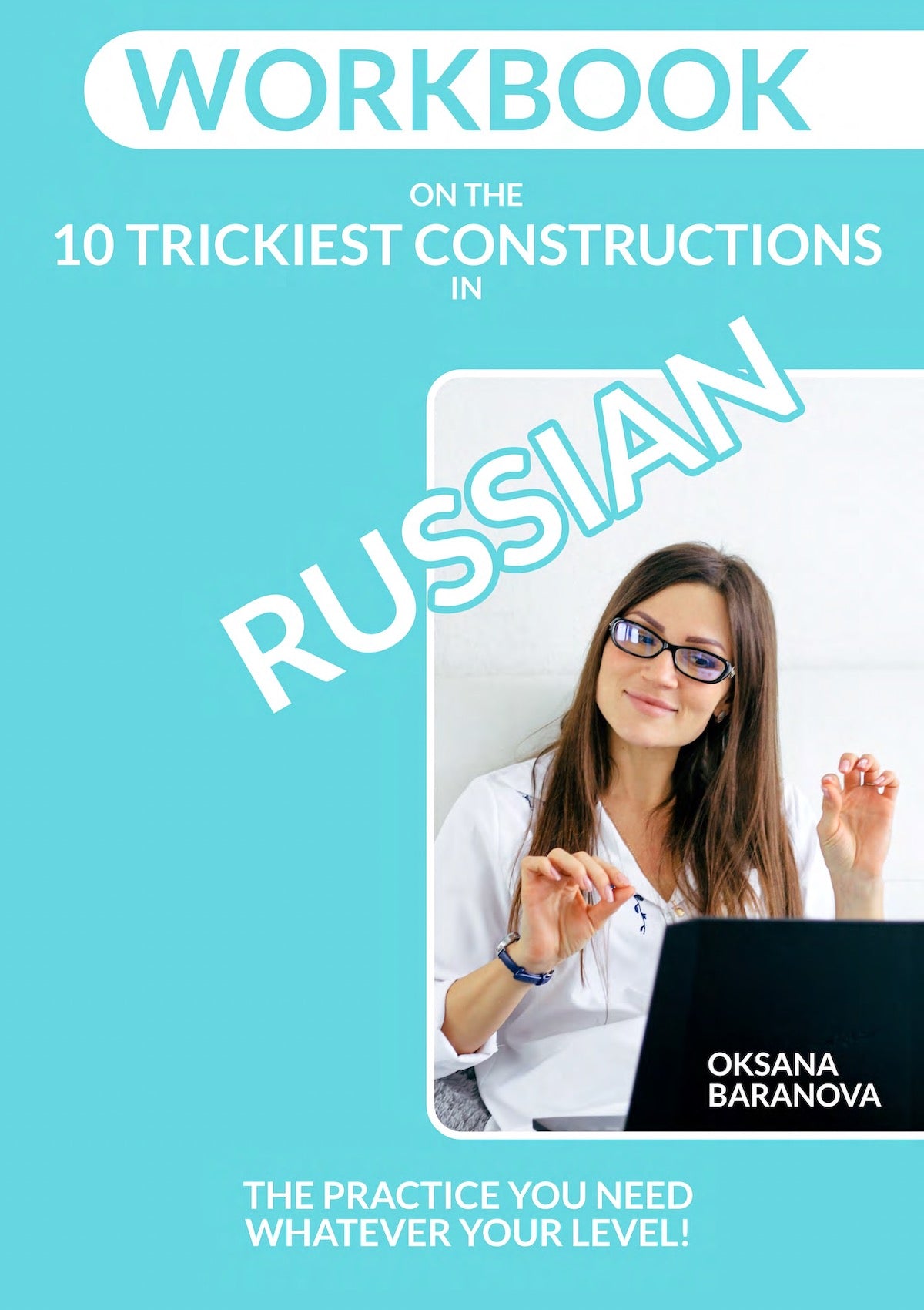 Workbook on the 10 Trickiest Constructions in Russian