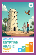 Level Up! Egyptian Arabic Stories (Book 1)